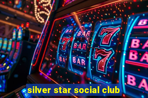 silver star social club